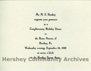 Milton Hershey invited community homeowners to a special dinner in honor of his birthday in 1938.