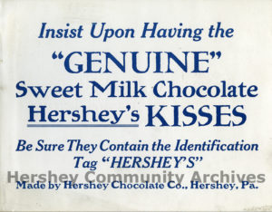 The Hershey Chocolate Company used advertising to promote their product as the only "genuine" Kisses chocolates, ca. 1921-1927